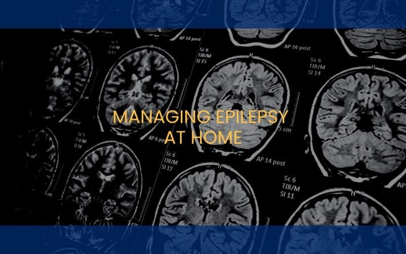 Managing Epilepsy at Home: Seizure Safety and Support for Families